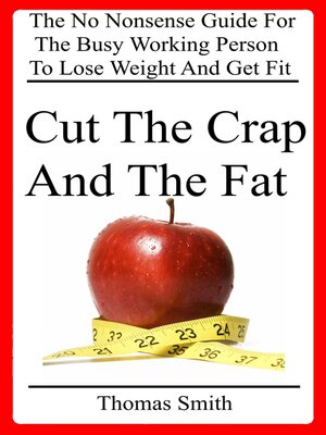 cover image of Cut the Crap and the Fat